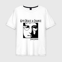 Футболка оверсайз мужская Give Peace a Chance, цвет: белый