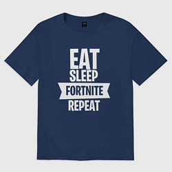 Футболка оверсайз мужская Eat Sleep Fortnite Repeat, цвет: тёмно-синий