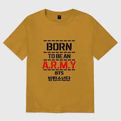 Футболка оверсайз мужская Born to be an ARMY BTS, цвет: горчичный