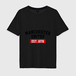 Футболка оверсайз мужская FC Manchester United Est. 1878, цвет: черный