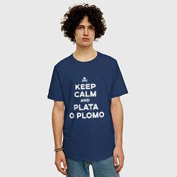 Футболка оверсайз мужская Keep Calm & Plata o Plomo, цвет: тёмно-синий — фото 2