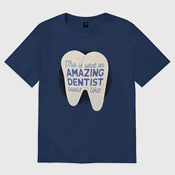 Футболка оверсайз мужская Amazing Dentist, цвет: тёмно-синий