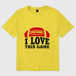 Футболка оверсайз мужская I love this game.(rugby), цвет: желтый