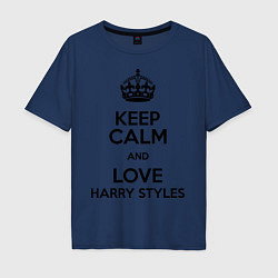 Футболка оверсайз мужская Keep Calm & Love Harry Styles, цвет: тёмно-синий