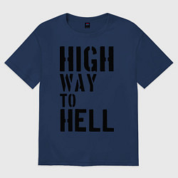 Футболка оверсайз мужская High way to hell, цвет: тёмно-синий