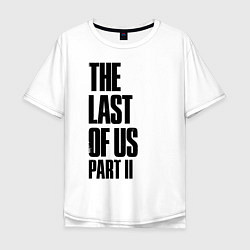 Футболка оверсайз мужская The Last Of Us PART 2, цвет: белый