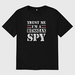 Футболка оверсайз мужская Trust me im a RUSSIAN SPY, цвет: черный