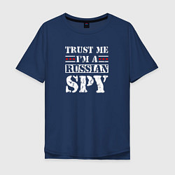 Футболка оверсайз мужская Trust me im a RUSSIAN SPY, цвет: тёмно-синий