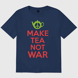 Футболка оверсайз мужская Make tea not war, цвет: тёмно-синий