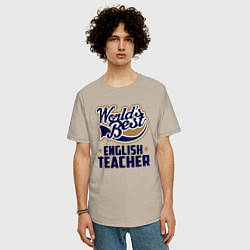 Футболка оверсайз мужская Worlds best English Teacher, цвет: миндальный — фото 2