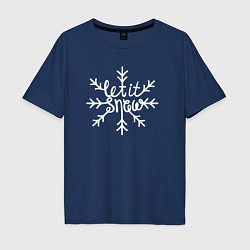 Футболка оверсайз мужская Snowflake Let it snow, цвет: тёмно-синий