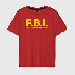 Футболка оверсайз мужская FBI Женского тела инспектор, цвет: красный