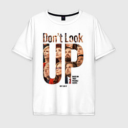 Футболка оверсайз мужская Dont look up - Не смотрите наверх, цвет: белый