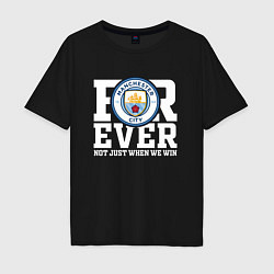 Футболка оверсайз мужская Manchester City FOREVER NOT JUST WHEN WE WIN Манче, цвет: черный