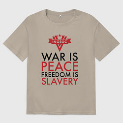Футболка оверсайз мужская War is peace freedom is slavery, цвет: миндальный