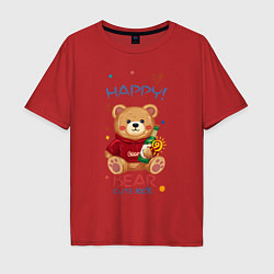 Футболка оверсайз мужская СЧАСТЛИВЫЙ МИШКА HAPPY BEAR CUTE 100%, цвет: красный