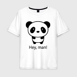 Футболка оверсайз мужская Эй, чувак! Панда Hey, man! Panda, цвет: белый