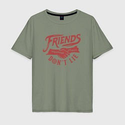 Футболка оверсайз мужская ДРУЗЬЯ НЕ ЛГУТ FRIENDS DONT LIE ST, цвет: авокадо