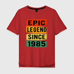 Футболка оверсайз мужская Эпичный Легендарный с 1985, цвет: красный