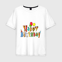 Футболка оверсайз мужская Happy birthday greetings, цвет: белый