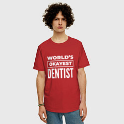 Футболка оверсайз мужская Worlds okayest dentist, цвет: красный — фото 2