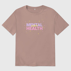 Футболка оверсайз мужская Mental health, цвет: пыльно-розовый