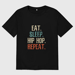 Футболка оверсайз мужская Еда, сон, хип-хоп, цвет: черный