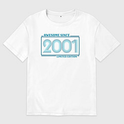 Футболка оверсайз мужская Потрясающе с 2001 ограниченная серия, цвет: белый