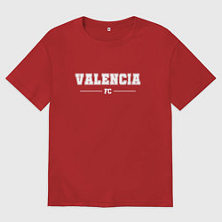 Футболка оверсайз мужская Valencia football club классика, цвет: красный