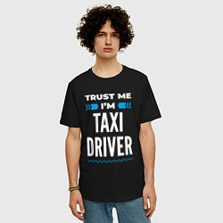 Футболка оверсайз мужская Trust me Im taxi driver, цвет: черный — фото 2