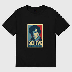 Футболка оверсайз мужская Believe in Sherlock, цвет: черный