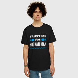 Футболка оверсайз мужская Trust me Im hookah man, цвет: черный — фото 2