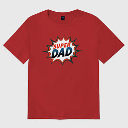 Футболка оверсайз мужская Super dad, цвет: красный
