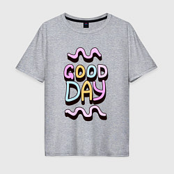 Футболка оверсайз мужская Good day надпись с кривыми линиями, цвет: меланж