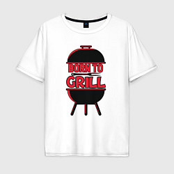 Футболка оверсайз мужская Born to grill, цвет: белый