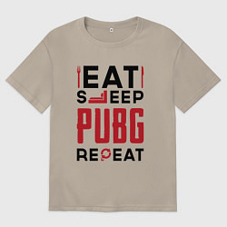 Футболка оверсайз мужская Надпись: eat sleep PUBG repeat, цвет: миндальный