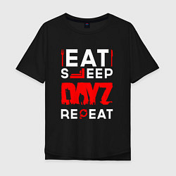 Футболка оверсайз мужская Надпись eat sleep DayZ repeat, цвет: черный