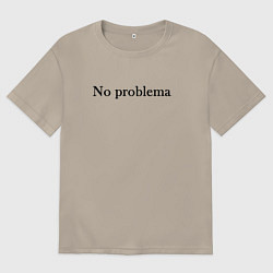 Футболка оверсайз мужская Нет проблем на испанском, цвет: миндальный