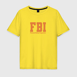 Мужская футболка оверсайз Female Body Inspector - FBI