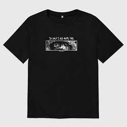 Футболка оверсайз мужская If only I had more time, цвет: черный