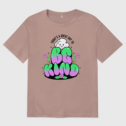 Футболка оверсайз мужская Be Kind, цвет: пыльно-розовый