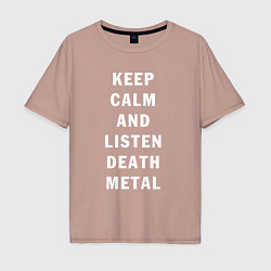 Футболка оверсайз мужская Надпись Keep calm and listen death metal, цвет: пыльно-розовый