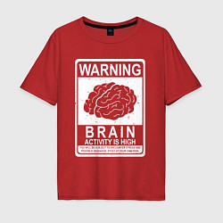 Футболка оверсайз мужская Warning - high brain activity, цвет: красный