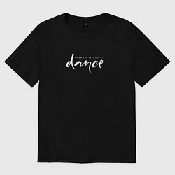 Футболка оверсайз мужская Dance when you sad, цвет: черный
