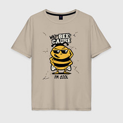 Футболка оверсайз мужская Why bee cause im cool, цвет: миндальный