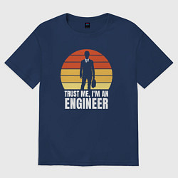 Футболка оверсайз мужская Trust me im an engineer inscription, цвет: тёмно-синий