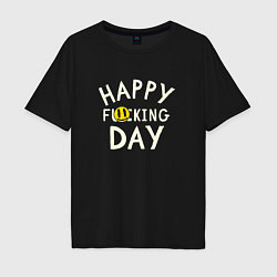 Футболка оверсайз мужская Happy f**king day - надпись и смайл, цвет: черный