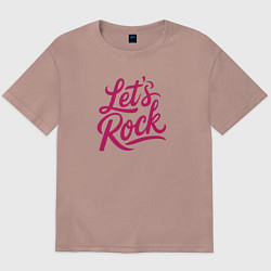 Футболка оверсайз мужская Lets rock Зажигаем, цвет: пыльно-розовый