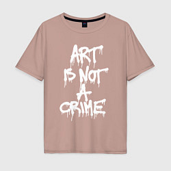 Мужская футболка оверсайз Art is not a crime