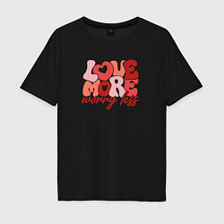 Футболка оверсайз мужская Love more worry less, цвет: черный